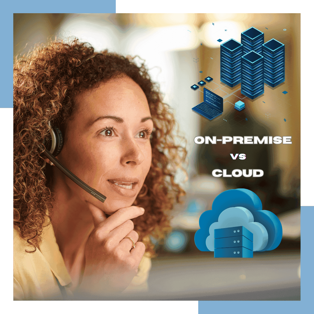 On-prem Vs Cloud Which Is Better For Your Contact Center.png